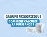 Deux unités extérieures de climatisation, avec le texte "GROUPE FRIGORIFIQUE COMMENT CALCULER LA PUISSANCE ?".