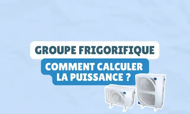 Deux unités extérieures de climatisation, avec le texte "GROUPE FRIGORIFIQUE COMMENT CALCULER LA PUISSANCE ?".